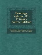 Hearings, Volume 12 edito da Nabu Press