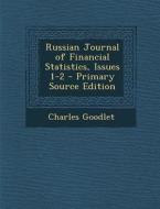 Russian Journal of Financial Statistics, Issues 1-2 - Primary Source Edition di Charles Goodlet edito da Nabu Press