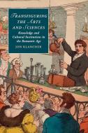 Transfiguring the Arts and Sciences di Jon Klancher edito da Cambridge University Press