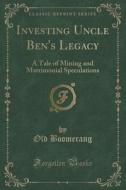 Investing Uncle Ben's Legacy di Old Boomerang edito da Forgotten Books