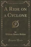 A Ride On A Cyclone (classic Reprint) di William Hosea Ballou edito da Forgotten Books