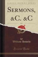 Sermons, &c. &c, Vol. 1 (classic Reprint) di William Howels edito da Forgotten Books