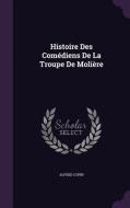 Histoire Des Comediens De La Troupe De Moliere di Alfred Copin edito da Palala Press