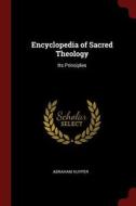 Encyclopedia of Sacred Theology: Its Principles di Abraham Kuyper edito da CHIZINE PUBN