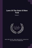 Laws of the State of New York; Volume 1 di New York (State) edito da CHIZINE PUBN