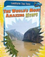 The World's Most Amazing Rivers di Anita Ganeri, Anna Claybourne, Michael Hurley edito da Capstone Global Library Ltd
