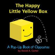 The Happy Little Yellow Box: A Pop-Up Book of Opposites di David A. Carter edito da LITTLE SIMON