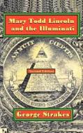 Mary Todd Lincoln and the Illuminati di George Strakes edito da AuthorHouse