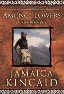 Among Flowers di Jamaica Kincaid edito da National Geographic Society