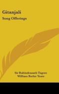 Gitanjali: Song Offerings di Sir Rabindranath Tagore edito da Kessinger Publishing