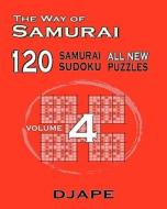 The Way of Samurai 120 Samurai All New Sudoku Puzzles di Dj Ape edito da Createspace