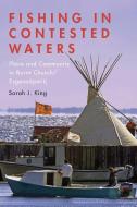 Fishing in Contested Waters di Sarah King edito da University of Toronto Press