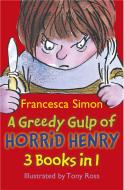 A Greedy Gulp of Horrid Henry 3-in-1 di Francesca Simon edito da Hachette Children's Group