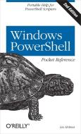 Windows PowerShell Pocket Reference di Lee Holmes edito da O'Reilly Media, Inc, USA