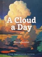 A Cloud a Day: (cloud Appreciation Society Book, Uplifting Positive Gift, Cloud Art Book, Daydreamers Book) di Gavin Pretor-Pinney edito da CHRONICLE BOOKS