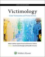 Victimology: Crime Victimization and Victim Services di Idaho Coalition Against Sexual and Domes, Lisa Growette Bostaph, Danielle D. Swerin edito da ASPEN PUBL