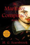 The Marlowe Conspiracy di M. G. Scarsbrook edito da Createspace