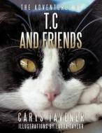 The Adventures Of T.c And Friends di Carys Tavener edito da Authorhouse