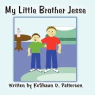 My Little Brother Jesse di Keshaun D. Patterson edito da America Star Books