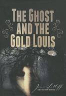 The Ghost and the Gold Louis di Jamie Sutliff edito da Blackstone Audiobooks