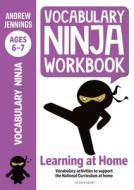 Vocabulary Ninja Workbook Ages 6 7 di JENNINGS ANDREW edito da Bloomsbury Childrens Education