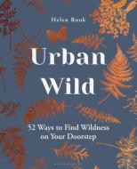 Urban Wild di Helen Rook edito da Bloomsbury USA