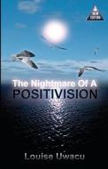 The Nightmare of a Positivision*: Yes We Are Dying, But We Are Still Breathing. di Louise Uwacu edito da Createspace