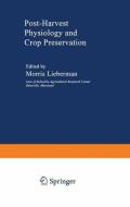 Post-Harvest Physiology and Crop Preservation di Morris Lieberman edito da Springer US