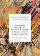 A Primer for Teaching Women, Gender, and Sexuality in World History di Merry E. Wiesner-Hanks, Urmi Engineer Willoughby edito da Duke University Press