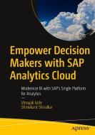 Empower Decision Makers with SAP Analytics Cloud: Modernize Bi with Sap's Single Platform for Analytics di Shreekant W. Shiralkar, Vinayak Gole edito da APRESS