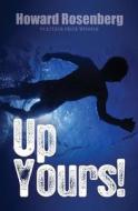 Up Yours! di Howard Rosenberg edito da Createspace