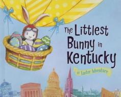 The Littlest Bunny in Kentucky: An Easter Adventure di Lily Jacobs edito da Sourcebooks Jabberwocky