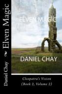 Elven Magic (Book 2, Cleopatra's Vision) in Colour di MR Daniel John Chay edito da Createspace