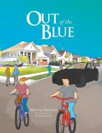 Out Of The Blue di Mattie Simpson edito da Xlibris
