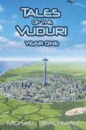 Tales of the Vuduri: Year One di Michael Brachman edito da Createspace