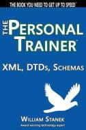 XML, Dtds, Schemas: The Personal Trainer di William Stanek edito da Createspace