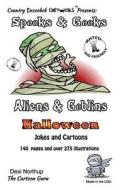 Spooks & Gooks -- Aliens & Goblins Halloween -- Jokes and Cartoons: In Black + White di Desi Northup edito da Createspace