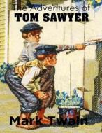 The Adventures of Tom Sawyer di Mark Twain, Classic Good Books edito da Createspace