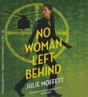 No Woman Left Behind: A Lexi Carmichael Mystery di Julie Moffett edito da Harlequin Audio