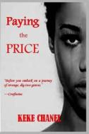 Paying the Price di Keke Chanel edito da Createspace