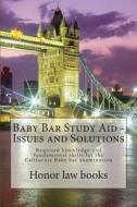 Baby Bar Study Aid - Issues and Solutions: Required Knowledge and Fundamental Skills for the California Baby Bar Examination di Honor Law Books edito da Createspace