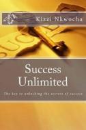 Success Unlimited di Kizzi Nkwocha edito da Createspace