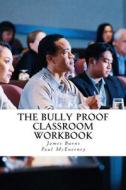 The Bully Proof Classroom Workbook di Paul McEnerney, James Burns edito da Createspace