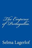 The Emperor of Portugallia di Selma Lagerlof edito da Createspace