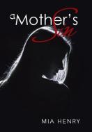 A Mother's Sin di Mia Henry edito da AuthorHouse