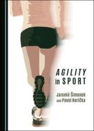 Agility In Sport di Jaromir Simonek edito da Cambridge Scholars Publishing