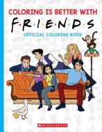Coloring Is Better with Friends: Official Coloring Book di Scholastic edito da Scholastic