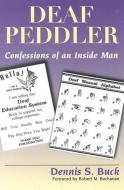 Deaf Peddler - Confessions of an Inside Man di Dennis S. Buck edito da Gallaudet University Press