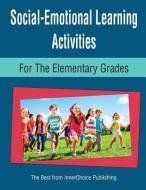 Social-Emotional Learning Activities for the Elementary Grades di Dianne Schilling edito da INNERCHOICE PUB