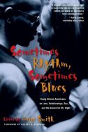 Sometimes Rhythm, Sometimes Blues: Young African Americans on Love, Relationships, Sex, and the Search for Mr. Right di Audrey Chapman, Taigi Smith edito da SEAL PR CA